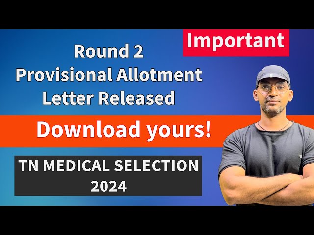 Provisional Allotment Letter released for Round 2 MBBS BDS TN Medical Selection 2024