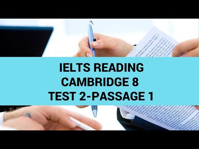 IELTS Reading Cambridge 8:Test 2- Passage 1- Step by step guide to do reading test