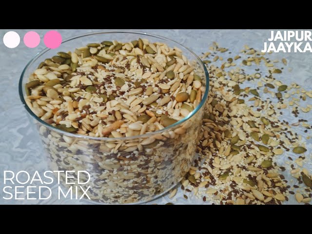 Healthy MULTISEED MIX | Roasted seeds Recipe | Jaipur Jaayka