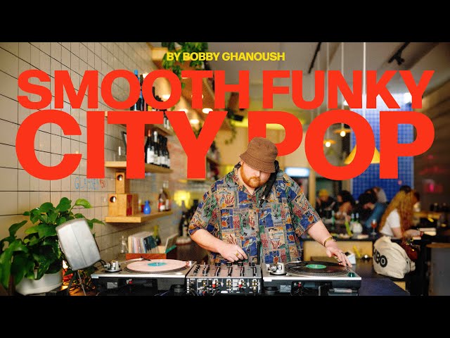 Smooth Funky City Pop, シティ・ポップ, Clássicos da MPB [Live Vinyl Session] Bobby Ghanoush