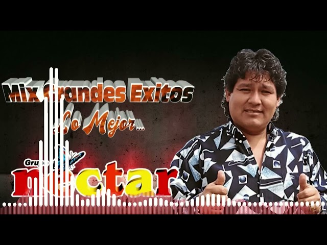 GRUPO NECTAR Enganchados Mix de Cumbia Peruana | Lo Mejor