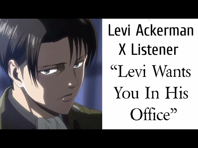 Levi Ackerman X Listener (Anime ASMR) “Levi Wants You In His Office”