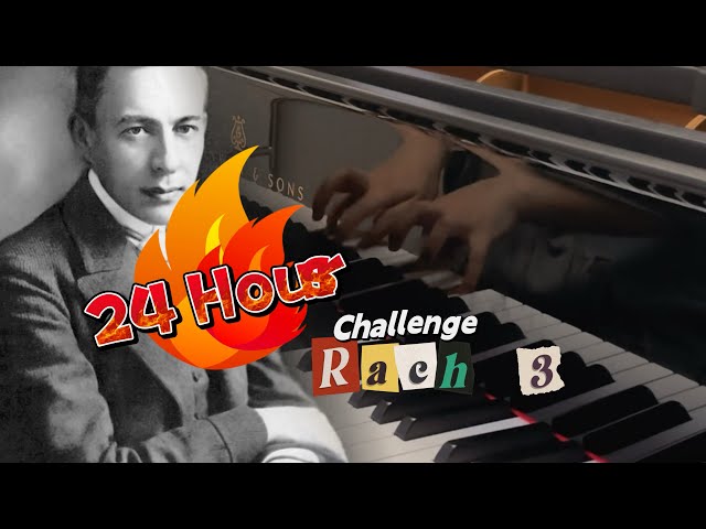 【24 Hours Challenge】Rachmaninoff Piano Concerto 3