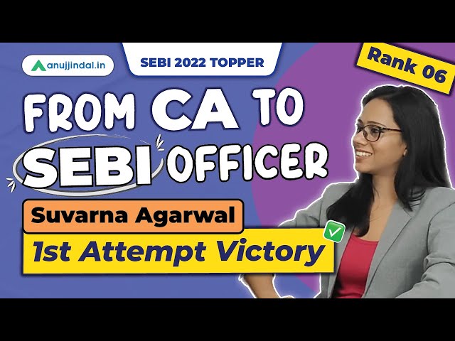 SEBI Grade A 2022 Topper Suvarna Agarwal Interview | Preparation Strategy | Anuj Jindal