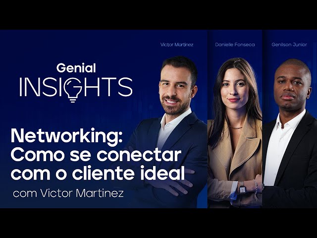 🔴 Networking: Como se conectar com o cliente ideal | Genial Insights