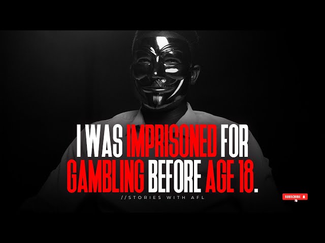 I WAS IMPRISONED FOR GAMBLING BEFORE AGE 18