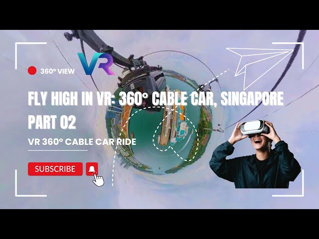 VR 360°: Singapore Cable Car Experience (Part 2) #vr #cablecar