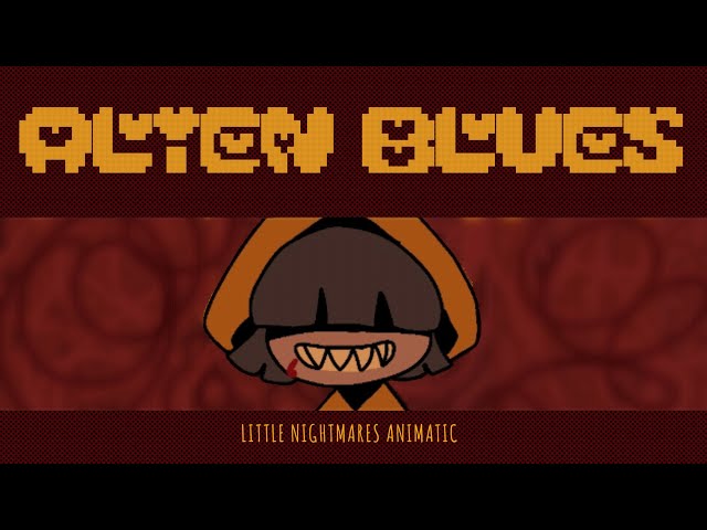 alien blues - little nightmares (remake)