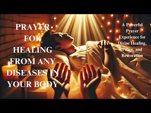 Prayer for Healing from Any Diseases in Your Body | Receive God’s Healing Touch Today**