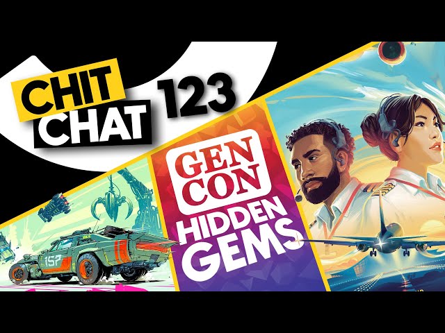 Gen Con Hidden Gems - Chit Chat Episode 123