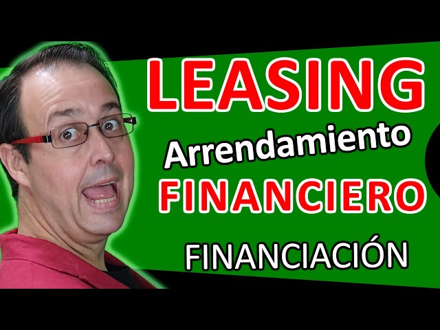 LEASING o arrendamiento financiero, Qué es?, como usarlo, ventajas, FINANCIACIÓN Autónomos y Pymes.