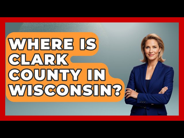 Where Is Clark County In Wisconsin? - The Midwest Guru