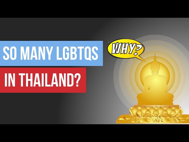 Why are there so many LGBTQs in Thailand?