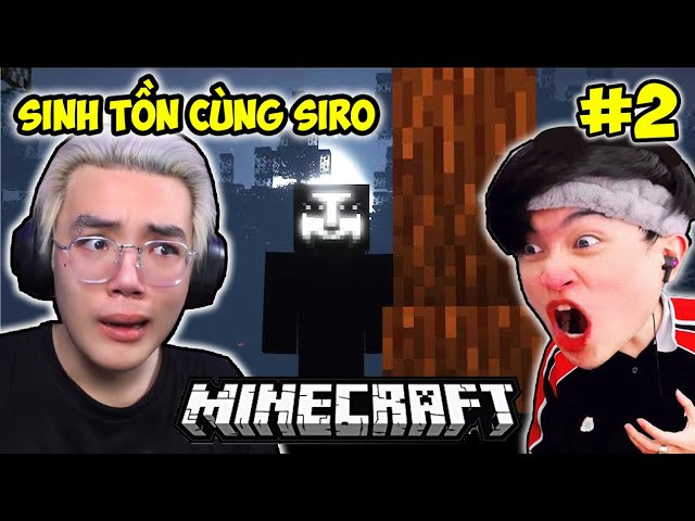 PHONG CẬN SINH TỒN CÙNG SIRO TẬP 2: HAI THANH NIÊN NHÁT GAN NHƯNG THÍCH KINH DỊ TRONG MINECRAFT