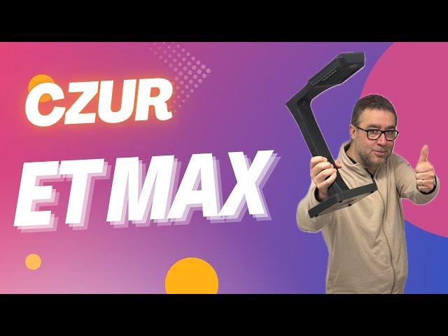 CZUR ET MAX,  le meilleur scanner 2025 38MP pour mac, windows et qui peut aider les mal-voyants!