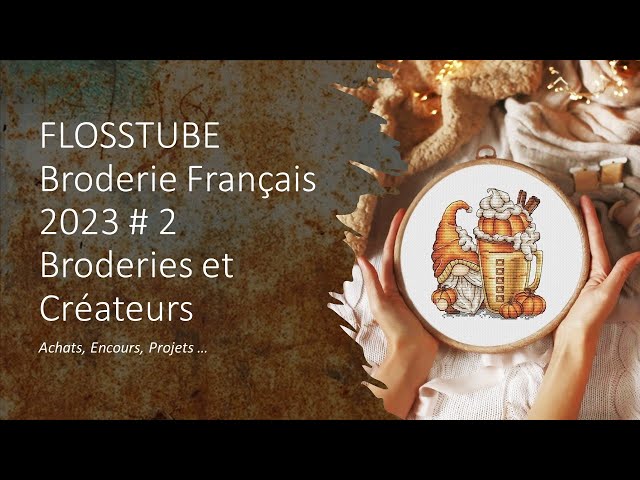 FLOSSTUBE Français 2023 # 2 Broderies et Créateurs