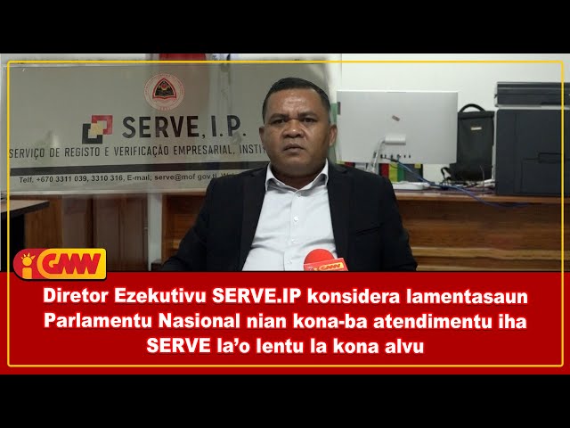 Diretor Ezekutivu SERVE.IP konsidera lamentasaun Parlamentu Nasional nian konaba atendimentu ...