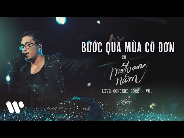 Vũ. - Bước Qua Mùa Cô Đơn (Live at MỘT VẠN NĂM CONCERT TOUR | HÀ NỘI 2022)