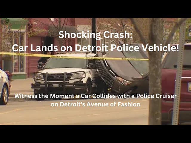 Shocking Crash  Car Lands on Detroit Police Vehicle!