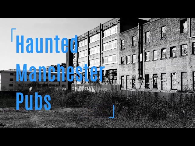 Haunted Manchester Pubs