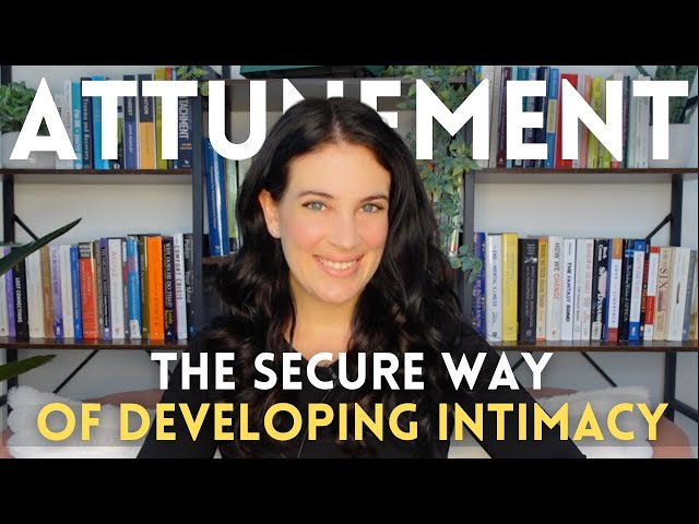 Attunement: How Securely Attached People Develop Intimacy