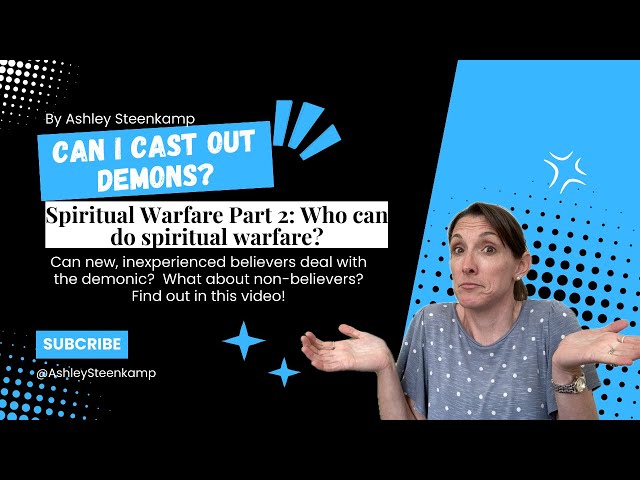 Spiritual Warfare Part 2: Who can do spiritual warfare?