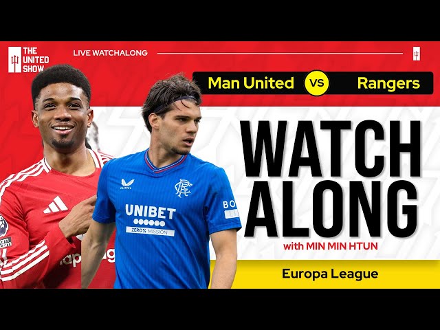 MANCHESTER UNITED VS RANGERS | Live Watch Along With Min Min Htun