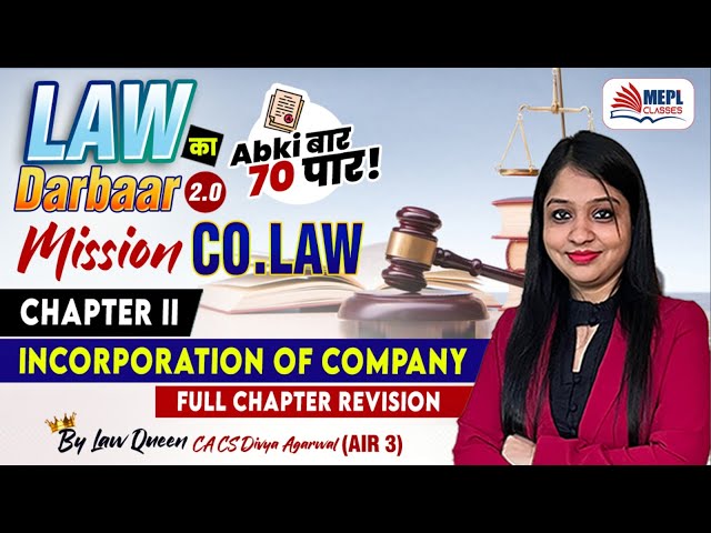 LAW का DARBAAR 2.O🔥INCORPORATION OF COMPANY Full Chapter Revision By Divya Agarwal Mam | MEPL