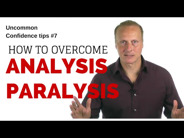 Overcome Analysis Paralysis [Uncommon Self Confidence tips #7]