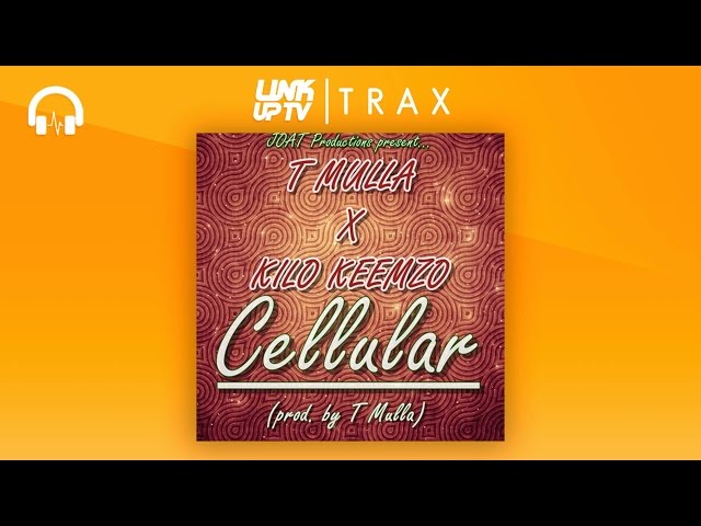 T Mulla X Kilo Keemzo - Cellular | Link Up TV TRAX