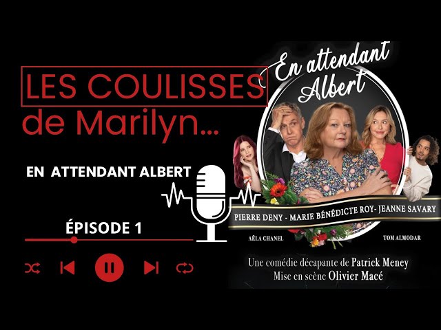 LES COULISSES de Marilyn Podcast : En attendant Albert ep1