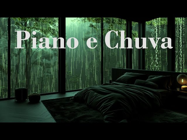 Piano e Chuva - Abrace o Relaxamento Pleno: Cure o Estresse e a Insônia com Sons Naturais