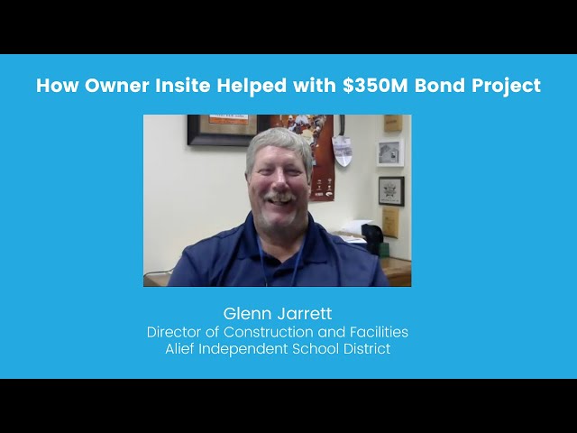 How Owner Insite Helped w/ a $350 Million Bond Project - Feature Glenn Jarrett, Alief ISD