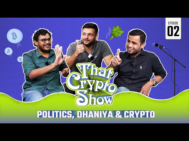 Politics, Dhaniya & Crypto | That Crypto Show | Ep 2