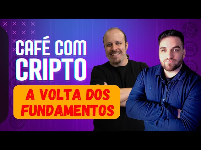 Café com Cripto - A volta dos Fundamentos