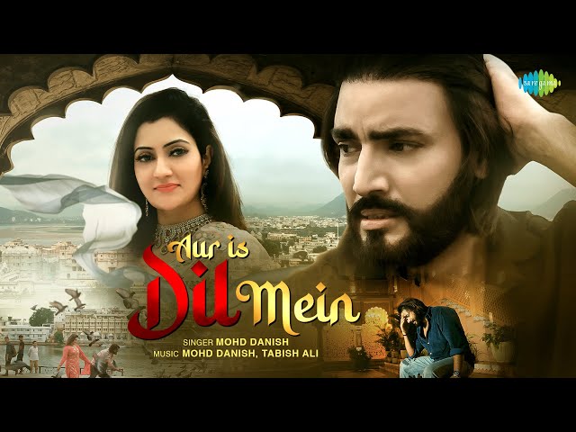 Aur Is Dil Mein | Music Video | Mohd Danish | Tabish | Isha Sanjari | Sahil |Firoz |Dr. Shabab Aalam