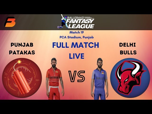 Punjab PATAKAS vs Delhi BULLS- FanBlaze Game 19- BalleBaazi Fantasy League- FULL MATCH