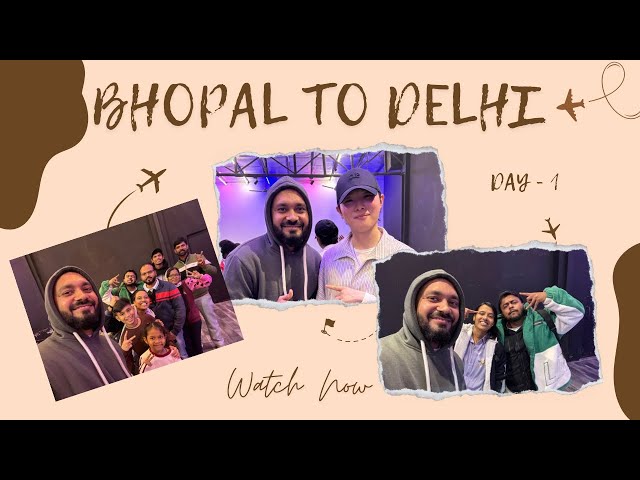 Bhopal to Delhi | INDIAN POPPING FESTIVAL | DAY -1 | Ankit Yadav vlogs