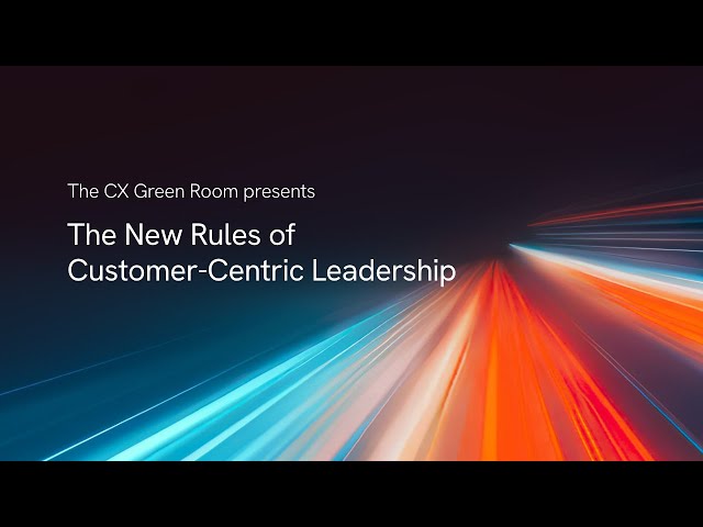 The New Rules of Customer-Centric Leadership