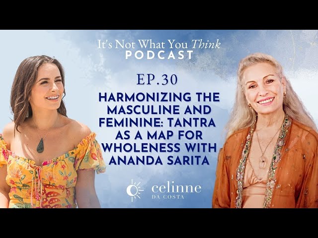 Harmonizing the Masculine and Feminine: Tantra as a Map for Wholeness with Ananda Sarita | Ep 30