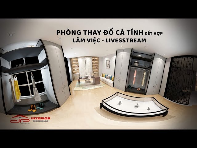 Ý TƯỞNG PHÒNG THAY ĐỒ CÁ TÍNH - 360 ĐỘ