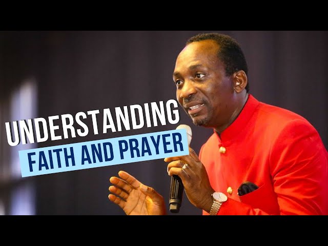 UNDERSTANDING FAITH AND PRAYER