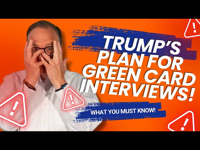 🇺🇸 Trump’s Plan for Green Card Interviews: What You Need to Know!