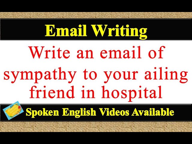 Write an email of sympathy to your ailing friend in hospital | sympathy to your ailing friend email