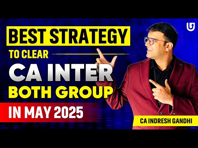 Best Strategy to Clear CA Inter Both Group in May 2025 | CA Inter May20225 | CA Indresh Gandhi