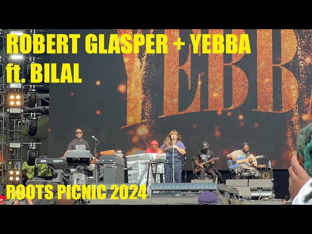 Robert Glasper & Yebba ft. Bilal FULL SHOW (Live at Roots Picnic 2024)