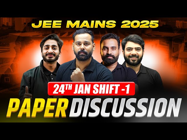 JEE Main 2025 (First Attempt) LIVE Paper Discussion 🔥 | Shift 1 - 24 Jan'2025 ⚡