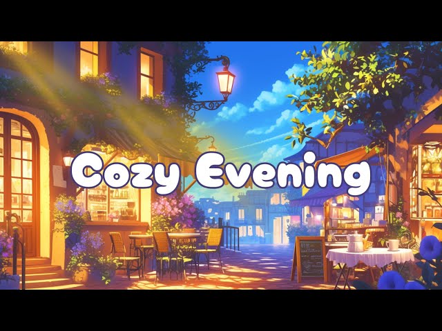 🌙 Cozy Evening | Chill Lofi Beats for Relaxation & Unwinding ☕✨