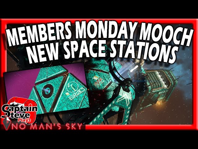 Members Monday Mooch - Channel & Gamming And No Man's Sky News Speculation - Captain Steve Pod Cast