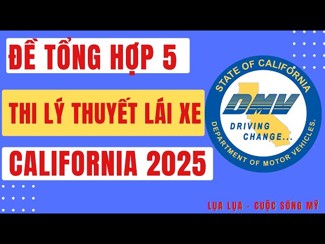 Đề tổng hợp 5: Lý Thuyết Lái Xe California- Đề mới nhất 2025 #cuocsongcali